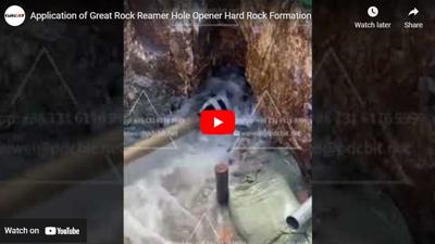 Application of Great Rock Reamer Hole Opener Hard Rock Formation