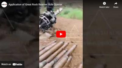 Application of Great Rock Reamer Hole Opener