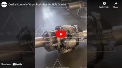 Quality Control of Great Rock Reamer Hole Opener
